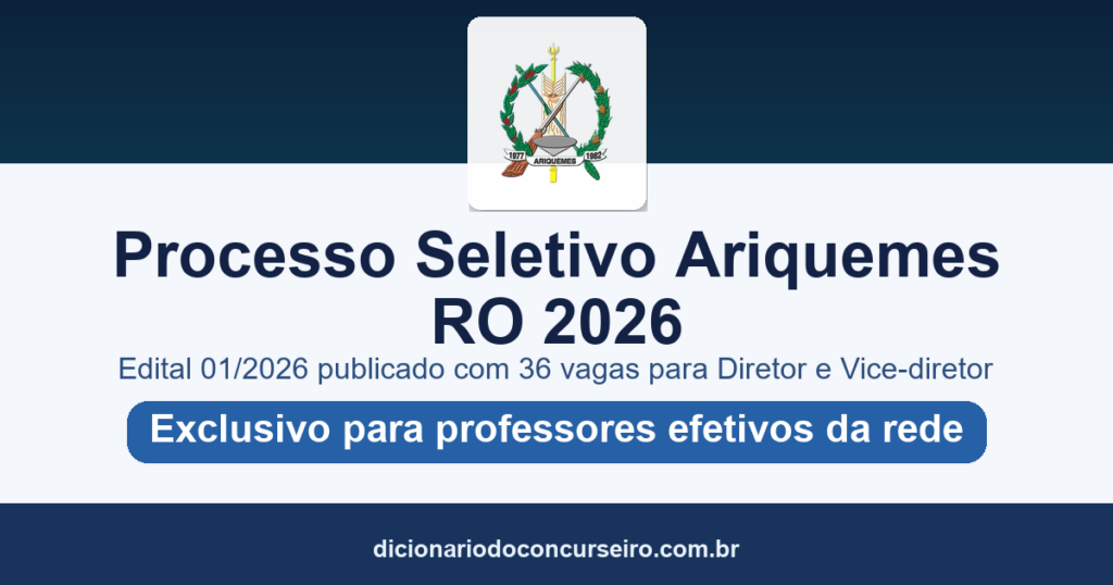 Processo Seletivo Ariquemes RO 2026: edital 01/2026 publicado com 36 vagas para Diretor e Vice-diretor de escolas municipais