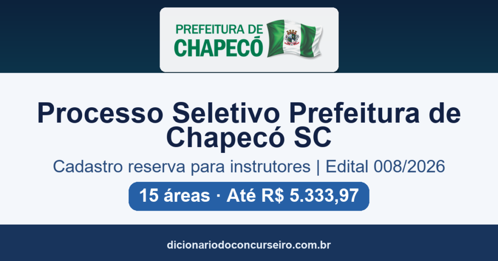 Processo Seletivo Prefeitura de Chapecó SC 2026: edital 008/2026 com cadastro reserva para instrutores