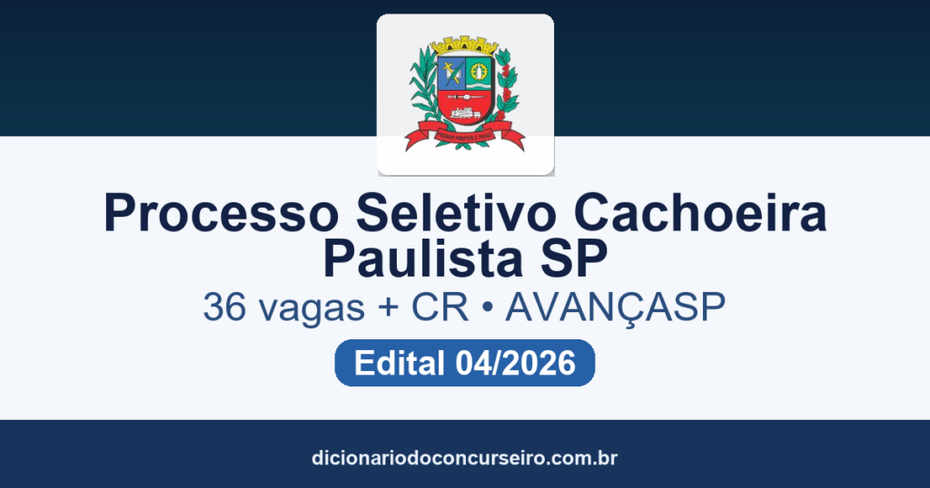 Processo Seletivo Prefeitura de Cachoeira Paulista SP 2026: edital 04/2026 abre 36 vagas