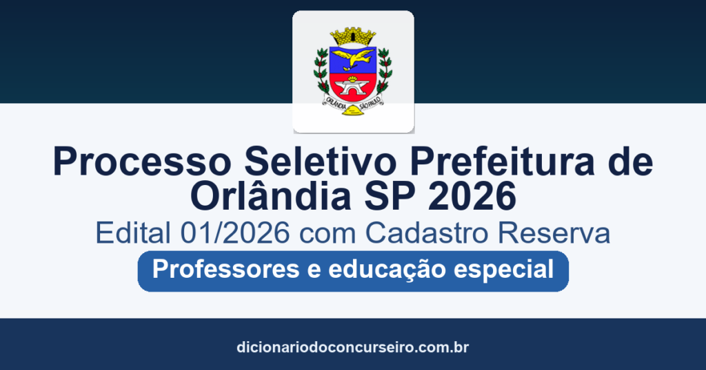 Processo Seletivo Prefeitura de Orlândia SP 2026: edital 01/2026 publicado com cadastro reserva para professores