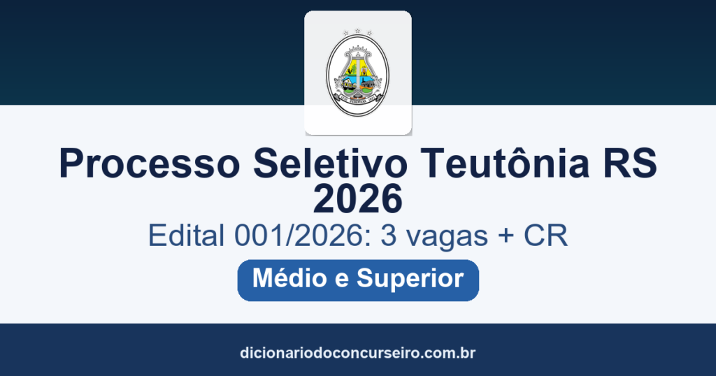 Processo Seletivo Teutônia RS 2026: edital 001/2026 com 3 vagas e salários de até R$ 3.917,88
